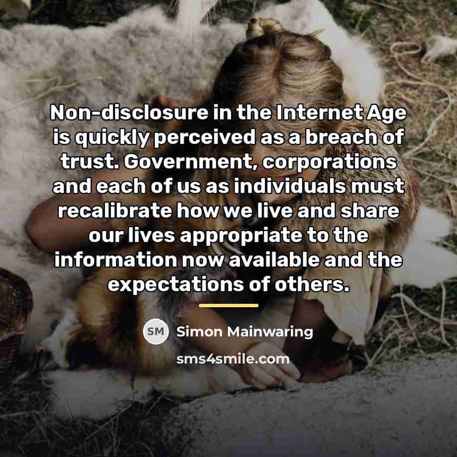 “Non-disclosure in the Internet Age is quickly perceived as a…” quote by Simon Mainwaring