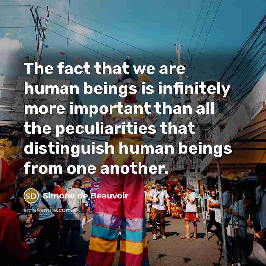 “The fact that we are human beings is infinitely more…” quote by Simone de Beauvoir