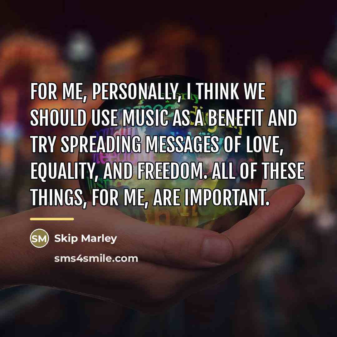 “For me, personally, I think we should use music as…” quote by Skip Marley