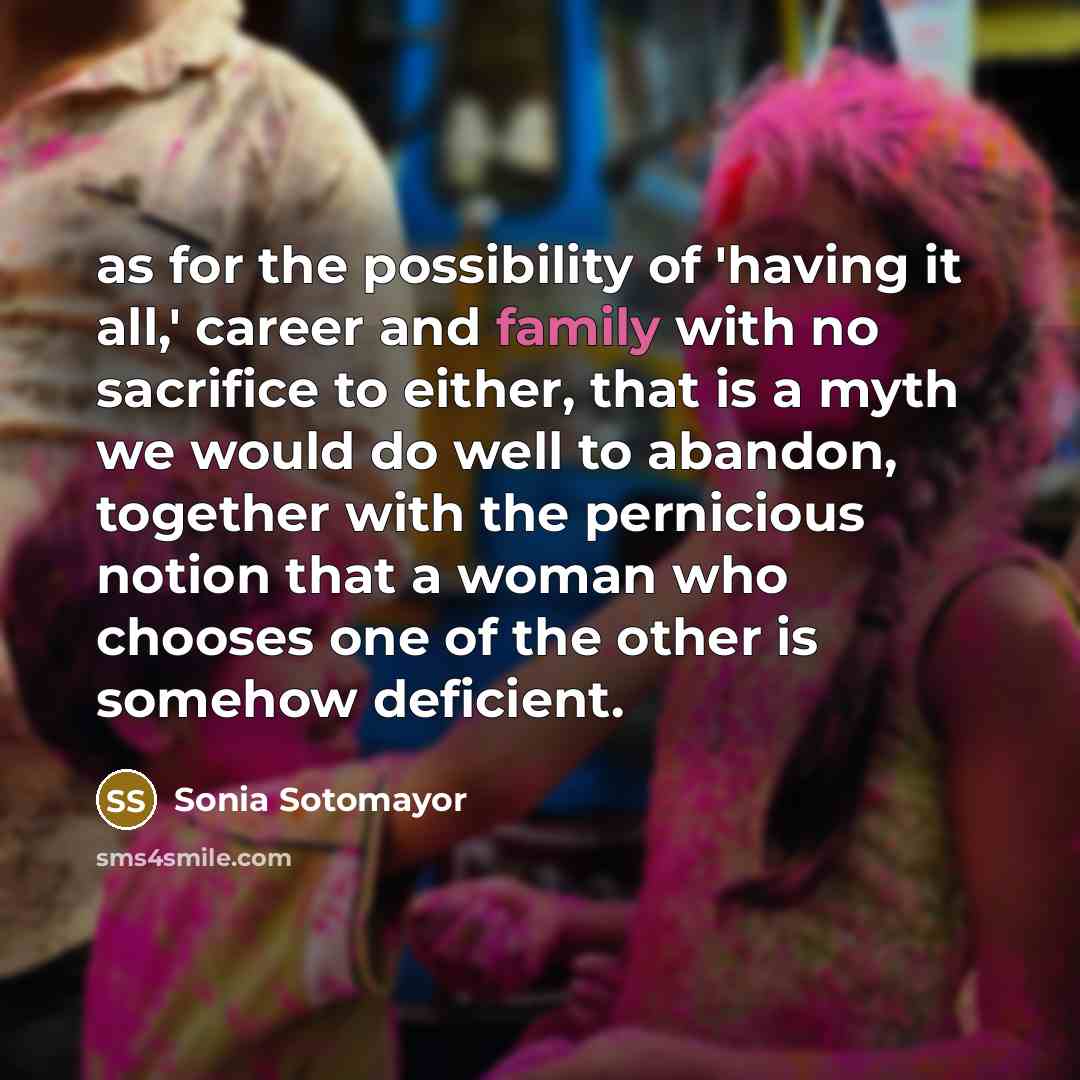“as for the possibility of 'having it all,' career and…” quote by Sonia Sotomayor