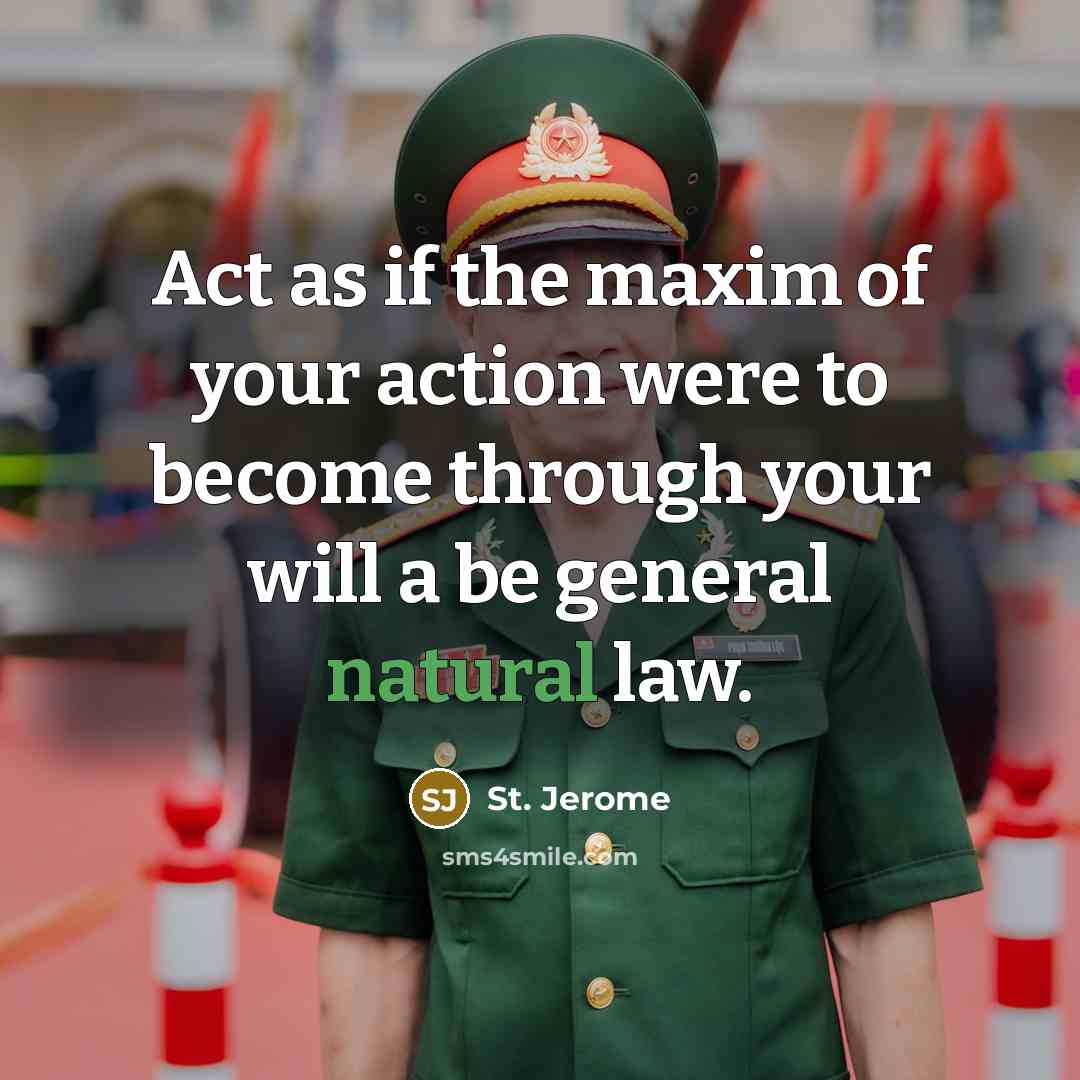 “Act as if the maxim of your action were to…” quote by St. Jerome