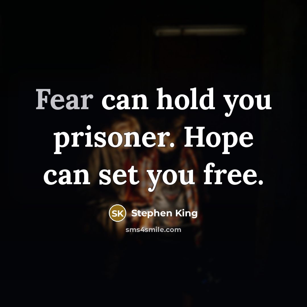 “Fear can hold you prisoner. Hope can set you free.…” quote by Stephen King
