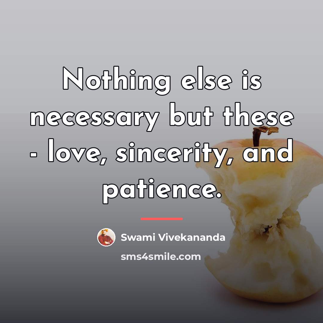 “Nothing else is necessary but these - love, sincerity, and…” quote by Swami Vivekananda