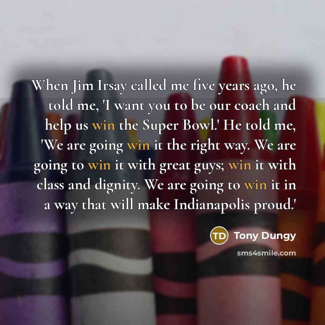 “When Jim Irsay called me five years ago, he told…” quote by Tony Dungy