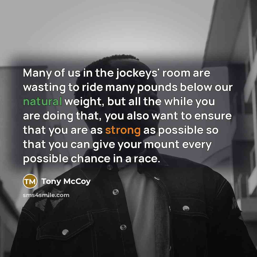 “Many of us in the jockeys' room are wasting to…” quote by Tony McCoy