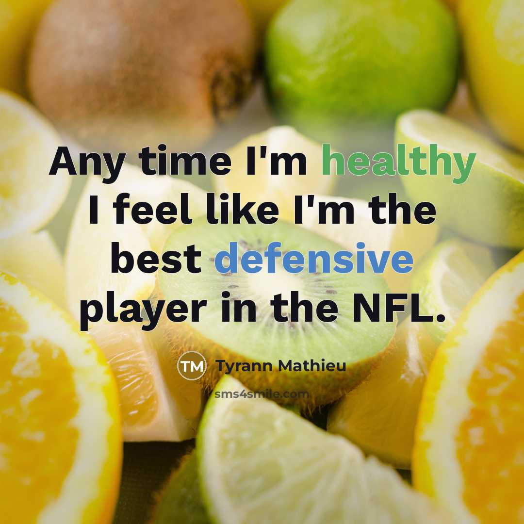 “Any time I'm healthy I feel like I'm the best…” quote by Tyrann Mathieu