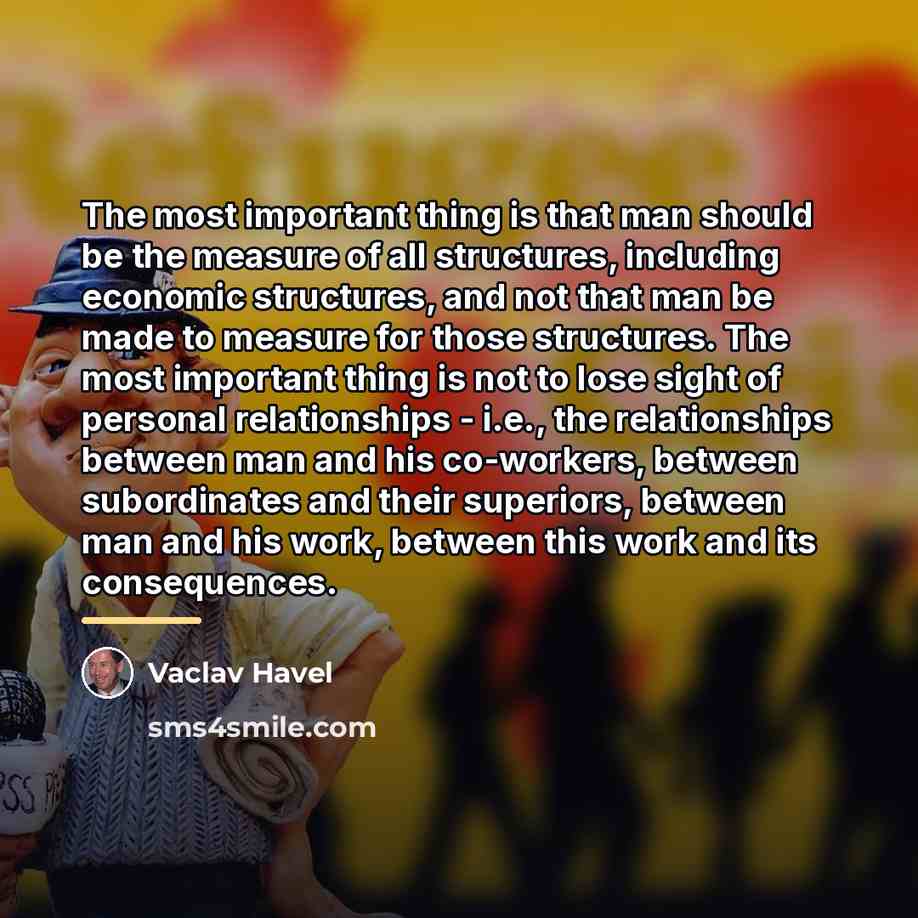 “The most important thing is that man should be the…” quote by Vaclav Havel