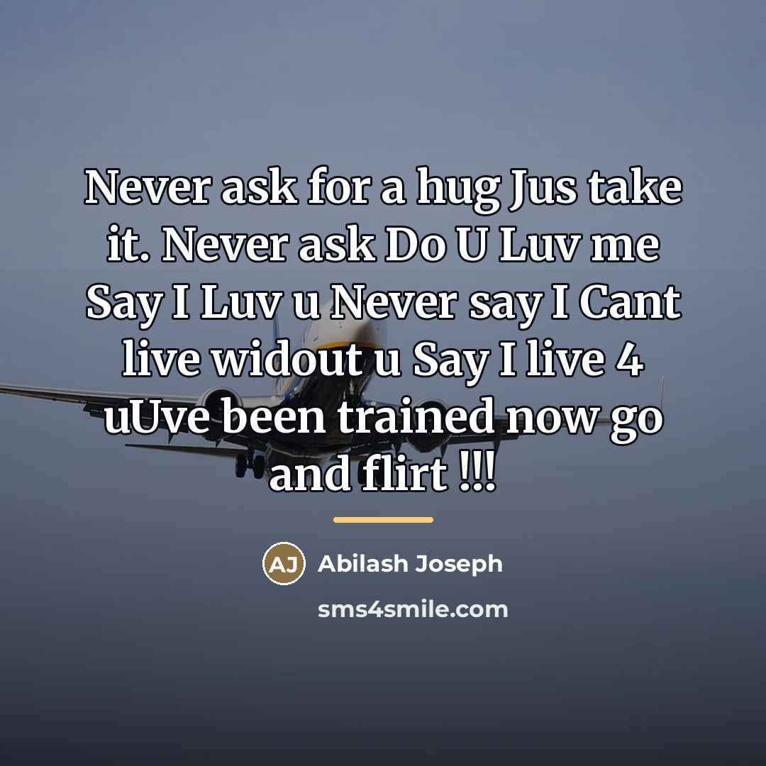 “Never ask for a hug Jus take it. Never ask…” quote by Anonymous