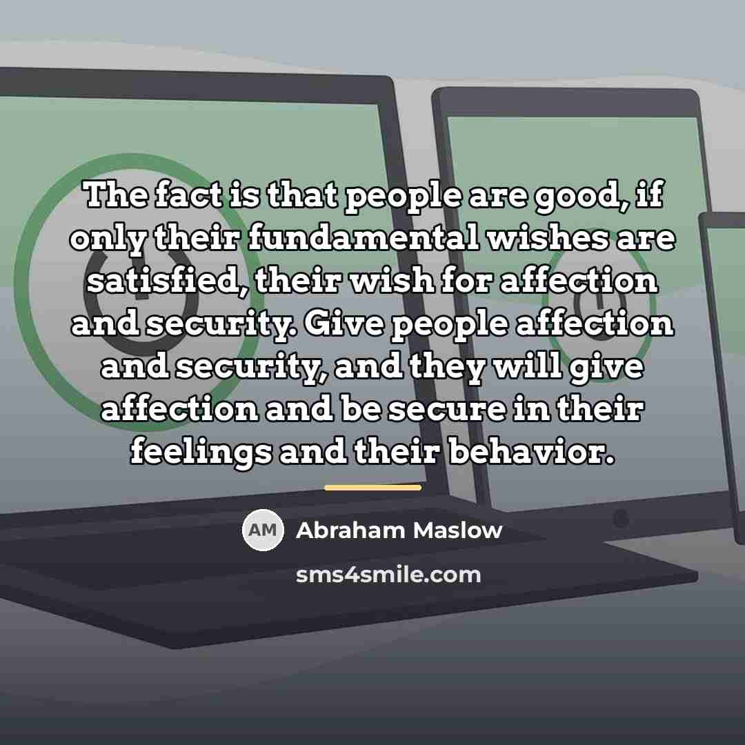 “The fact is that people are good, if only their…” quote by Abraham Maslow