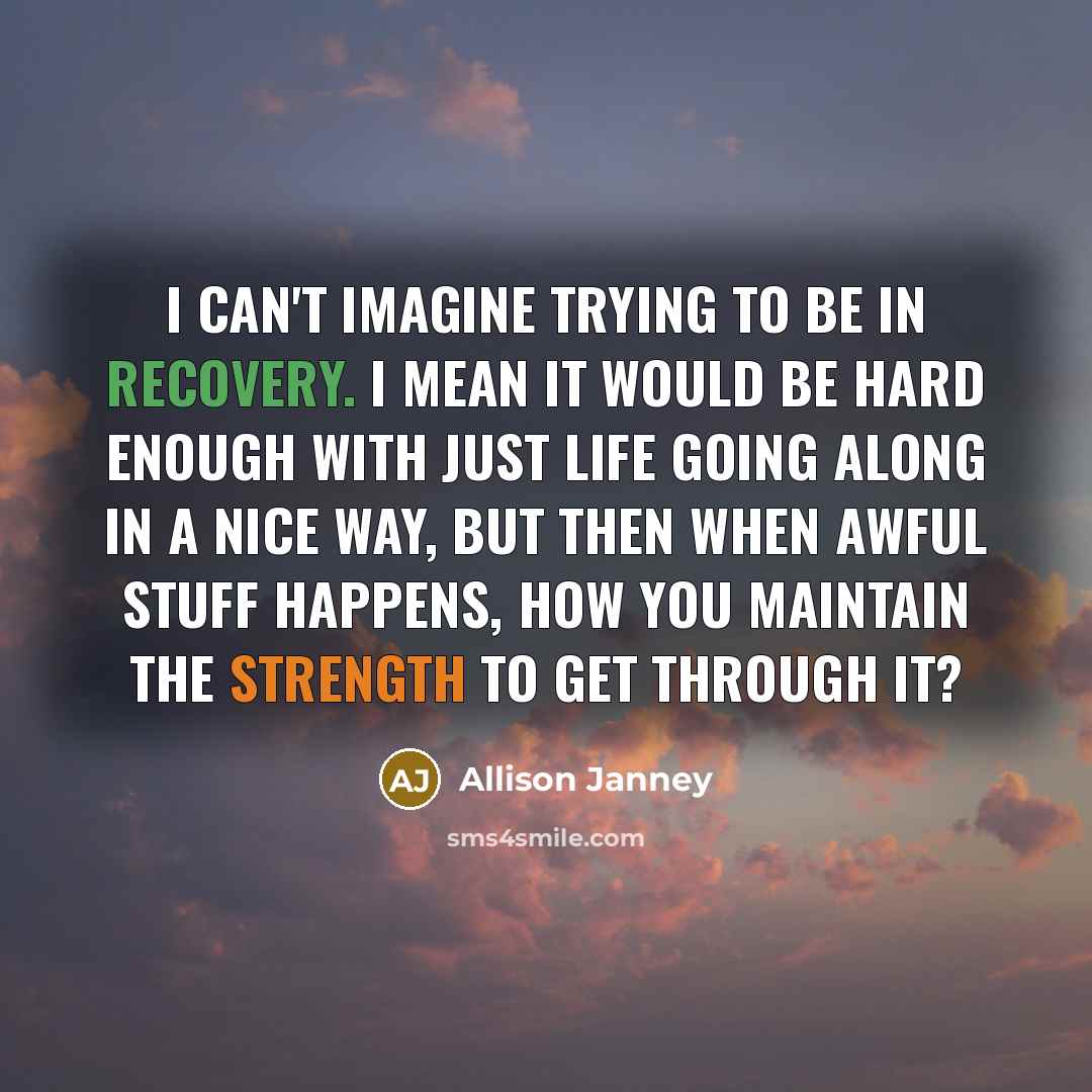 “I can't imagine trying to be in recovery. I mean…” quote by Allison Janney