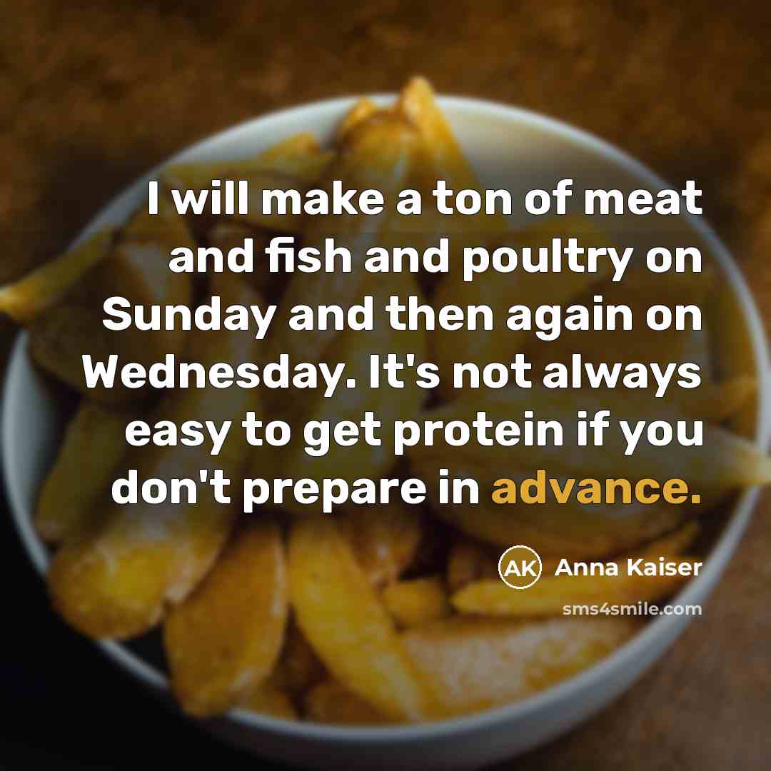 “I will make a ton of meat and fish and…” quote by Anna Kaiser