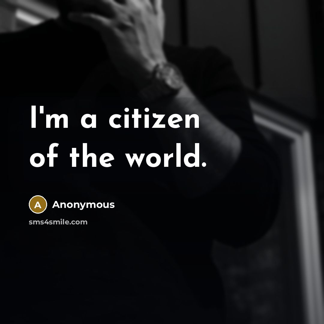 “I'm a citizen of the world.…” quote by Anonymous