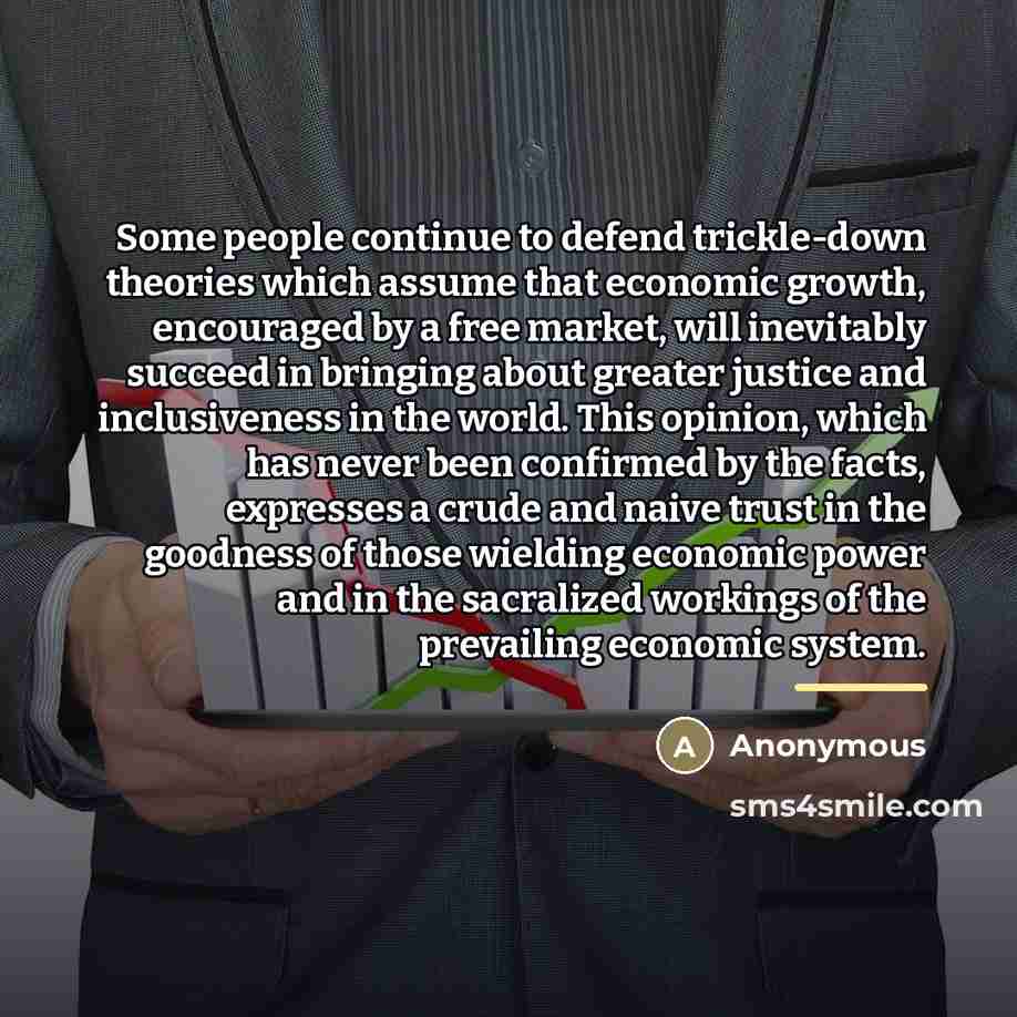 “Some people continue to defend trickle-down theories which assume that…” quote by Anonymous