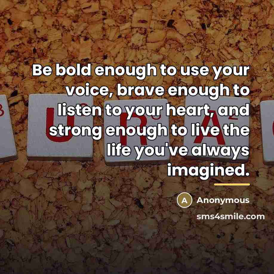 “Be bold enough to use your voice, brave enough to…” quote by Anonymous