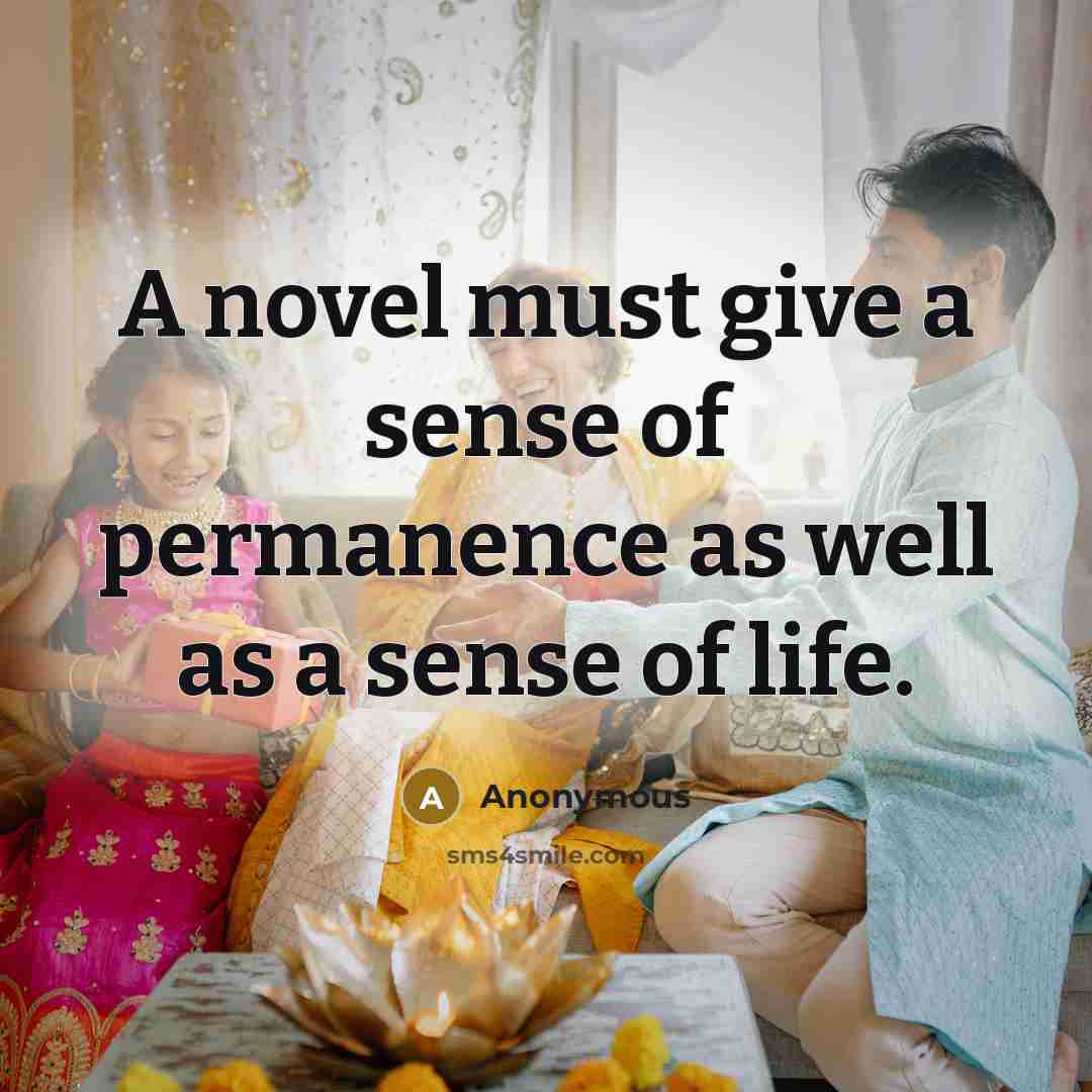 “A novel must give a sense of permanence as well…” quote by Anonymous