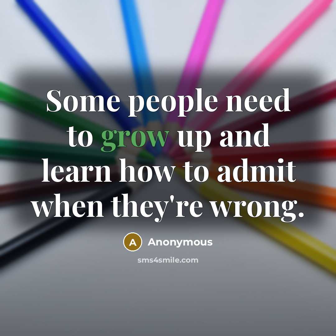 “Some people need to grow up and learn how to…” quote by Anonymous