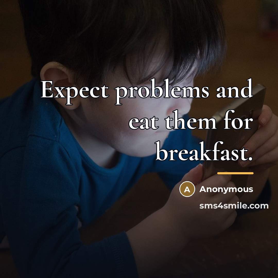 “Expect problems and eat them for breakfast.…” quote by Anonymous