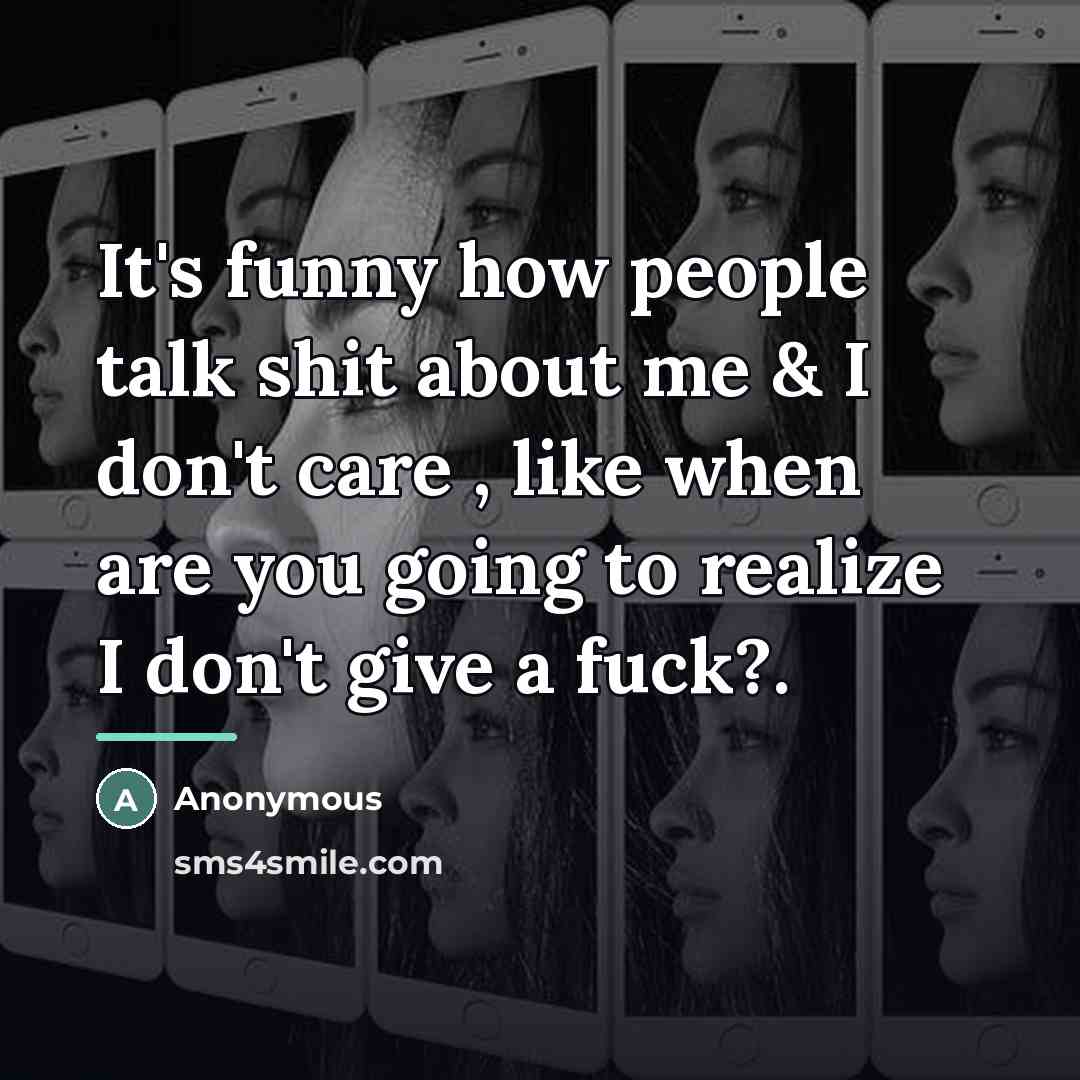 “It's funny how people talk shit about me & I…” quote by Anonymous