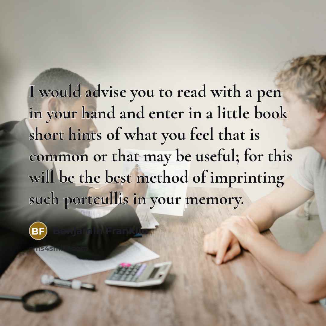 “I would advise you to read with a pen in…” quote by Benjamin Franklin