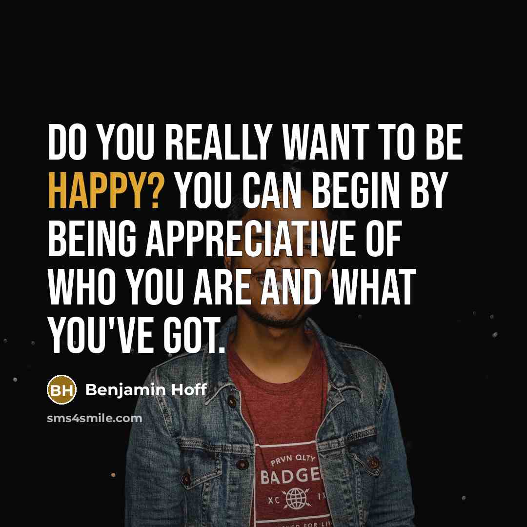 “Do you really want to be happy? You can begin…” quote by Benjamin Hoff