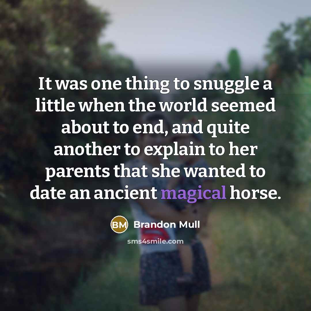 “It was one thing to snuggle a little when the…” quote by Brandon Mull