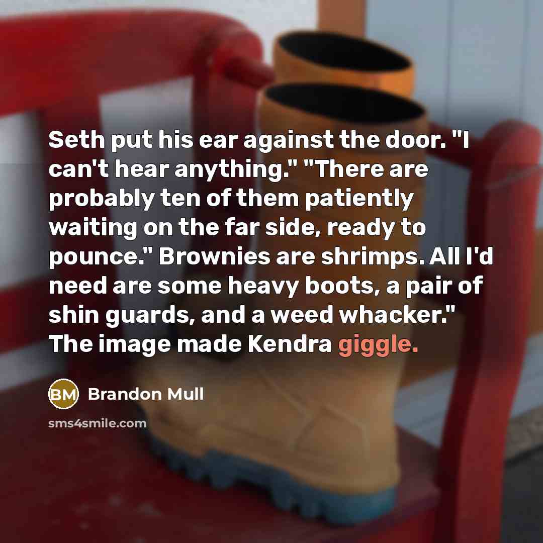 “Seth put his ear against the door. "I can't hear…” quote by Brandon Mull