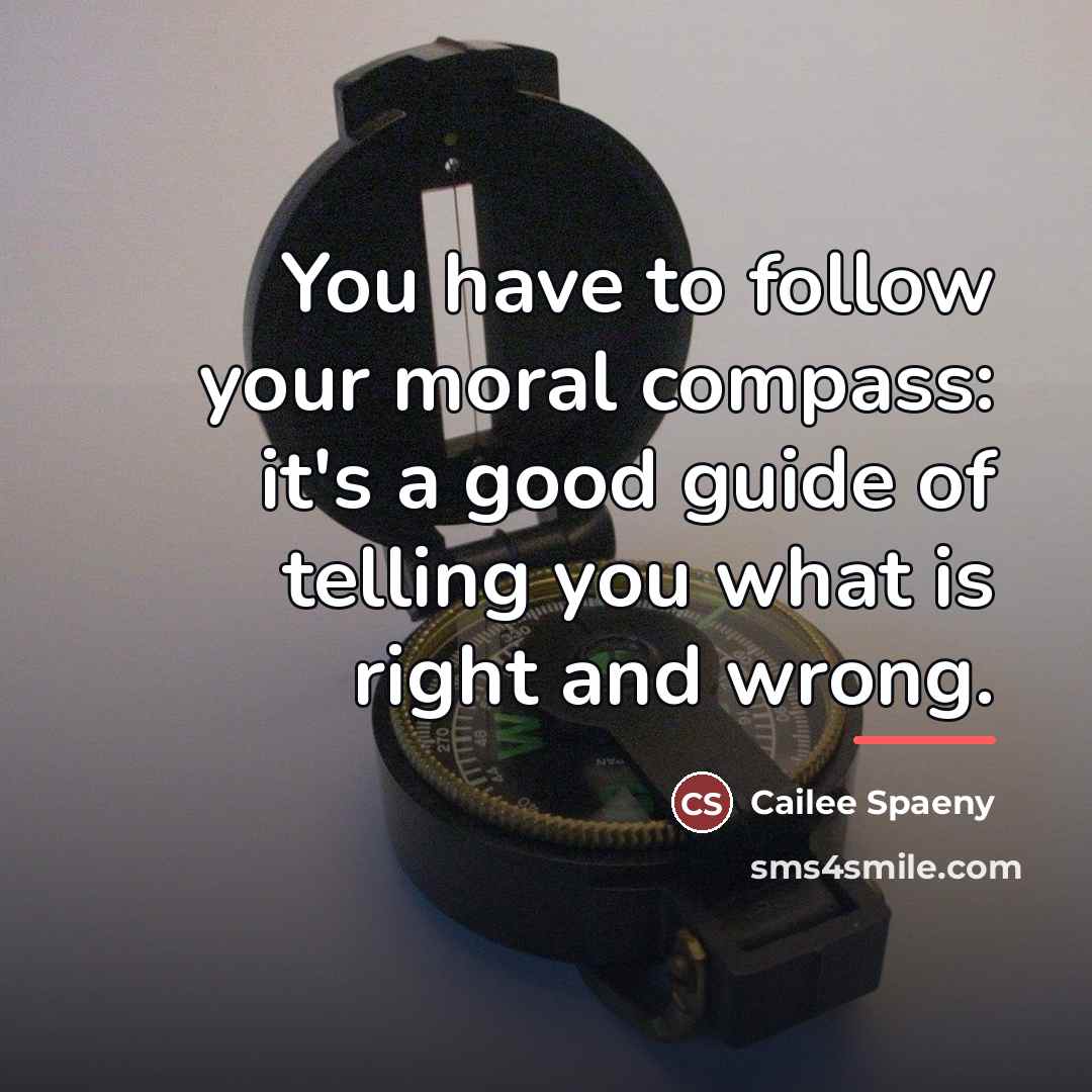 “You have to follow your moral compass: it's a good…” quote by Cailee Spaeny