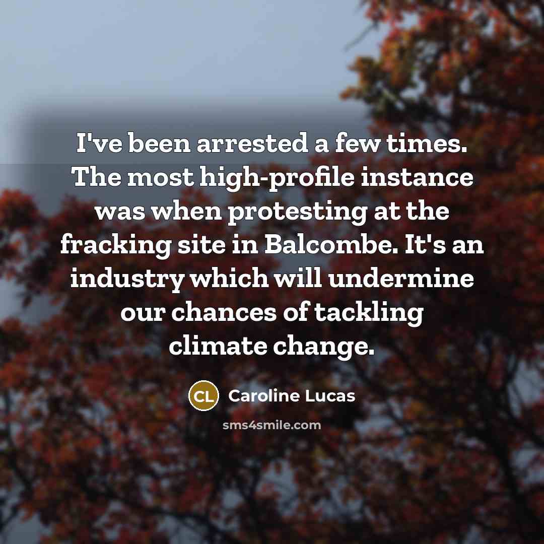 “I've been arrested a few times. The most high-profile instance…” quote by Caroline Lucas