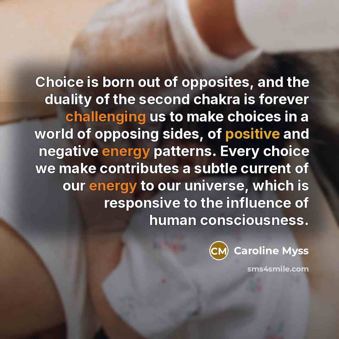 “Choice is born out of opposites, and the duality of…” quote by Caroline Myss