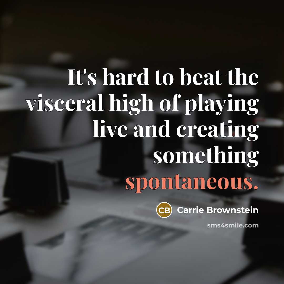 “It's hard to beat the visceral high of playing live…” quote by Carrie Brownstein