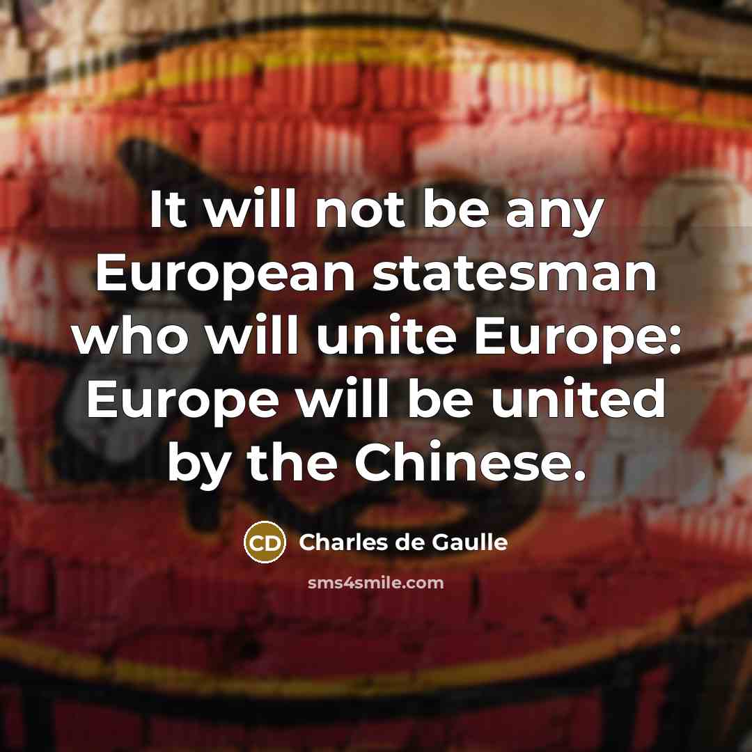 “It will not be any European statesman who will unite…” quote by Charles de Gaulle