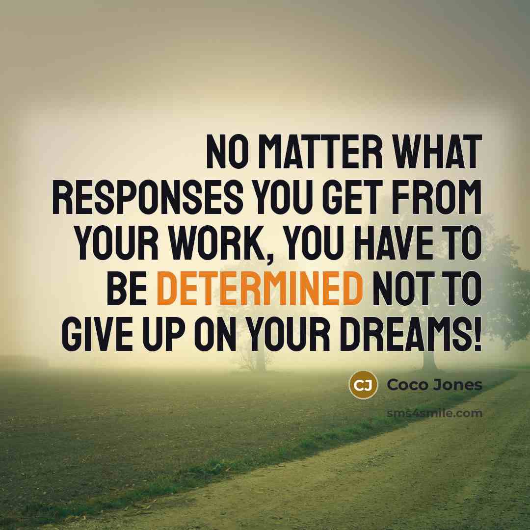 “No matter what responses you get from your work, you…” quote by Coco Jones