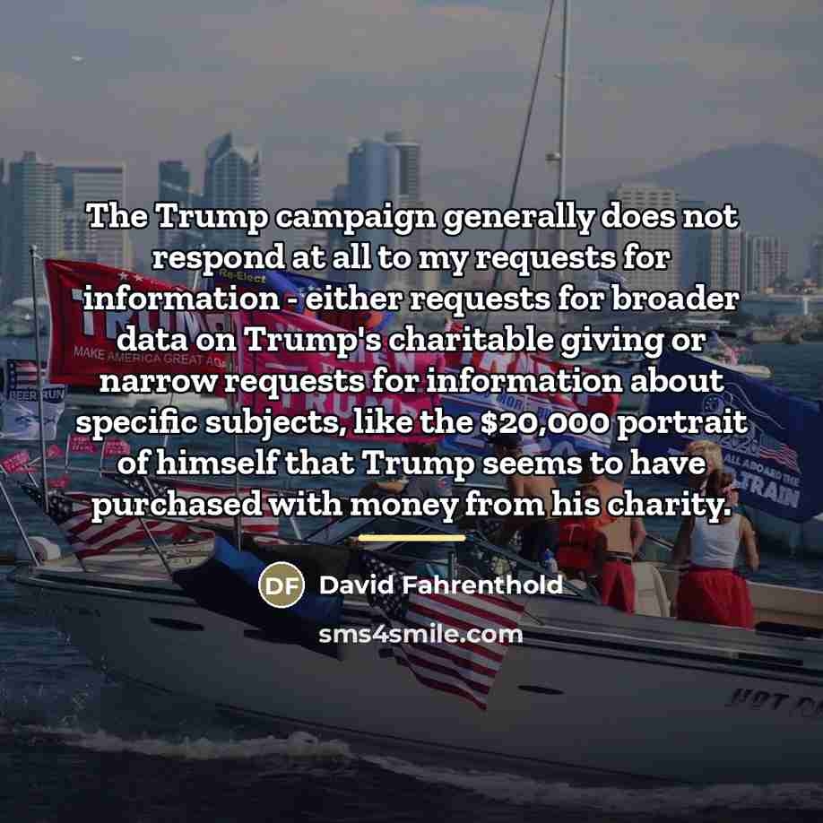 “The Trump campaign generally does not respond at all to…” quote by David Fahrenthold