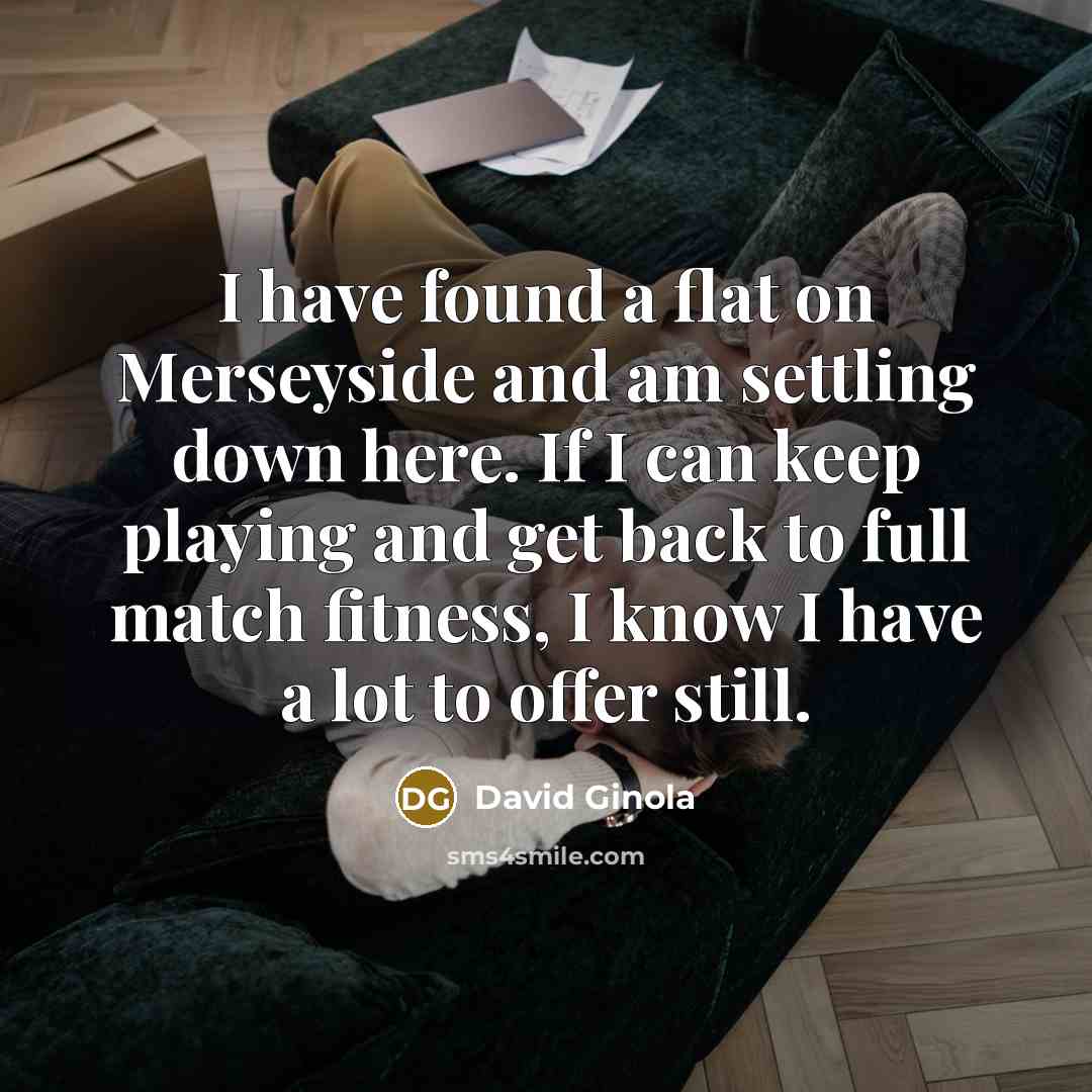 “I have found a flat on Merseyside and am settling…” quote by David Ginola