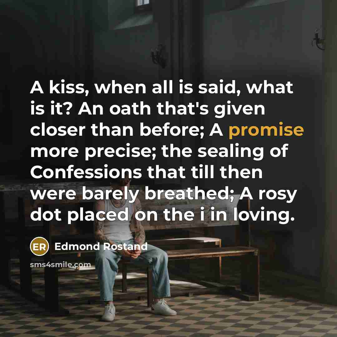 “A kiss, when all is said, what is it? An…” quote by Edmond Rostand