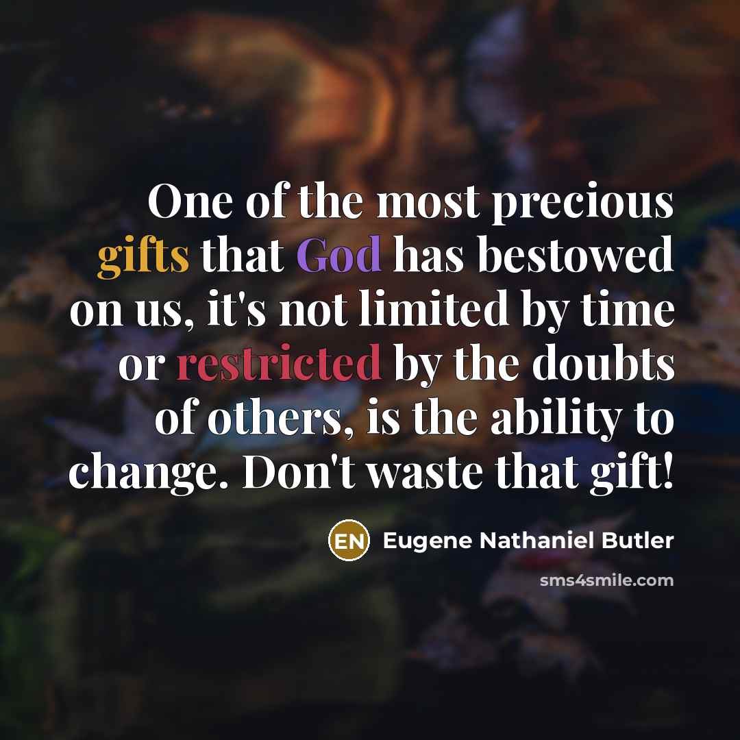 “One of the most precious gifts that God has bestowed…” quote by Eugene Nathaniel Butler