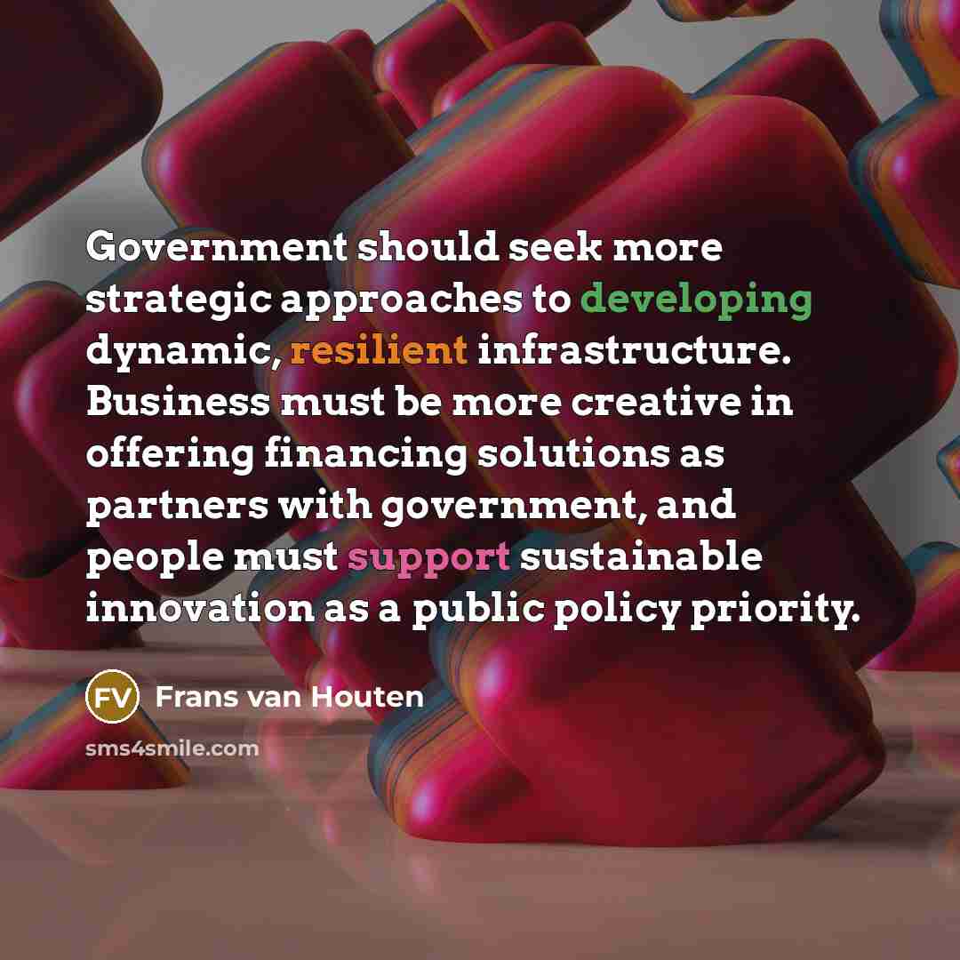“Government should seek more strategic approaches to developing dynamic, resilient…” quote by Frans van Houten