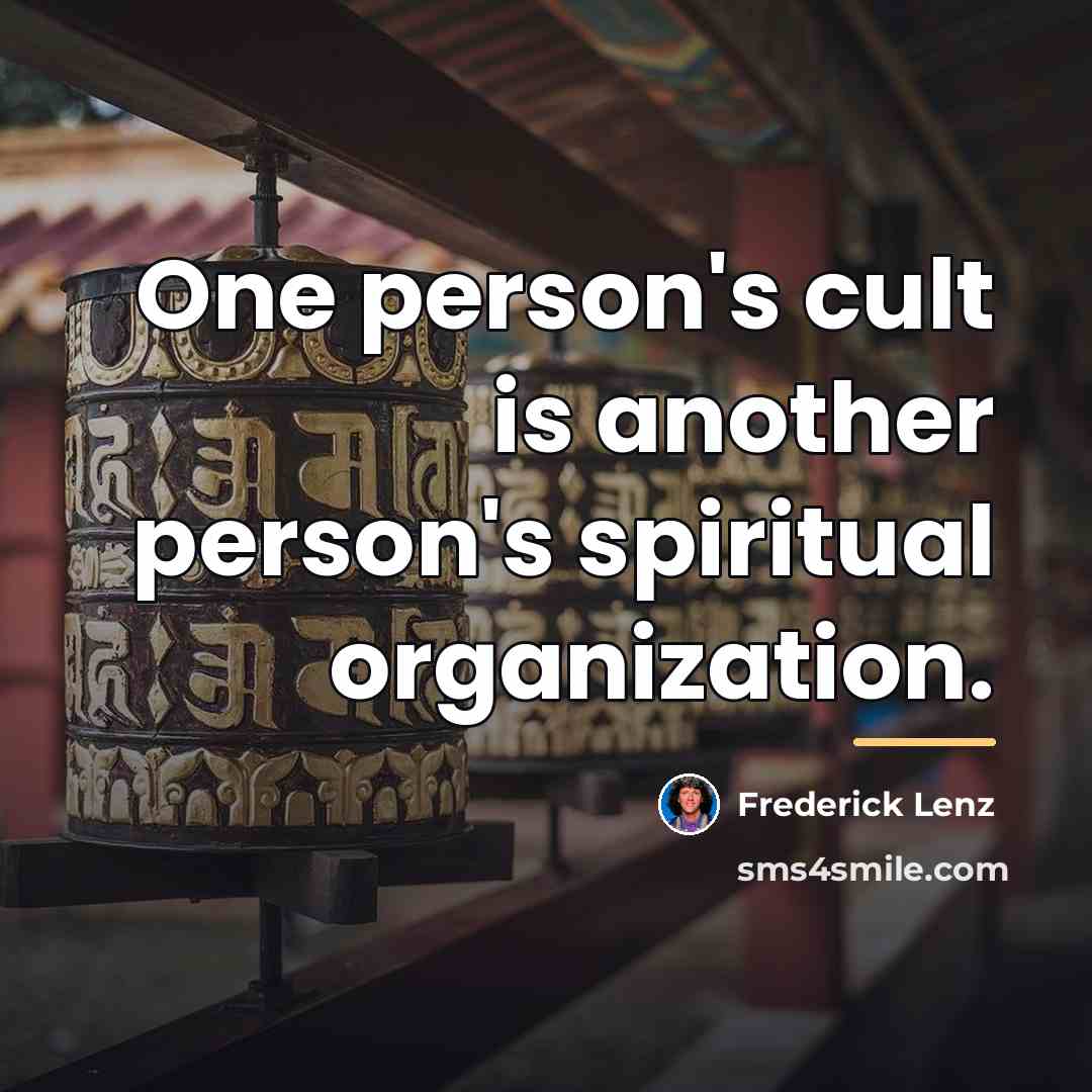 “One person's cult is another person's spiritual organization.…” quote by Frederick Lenz