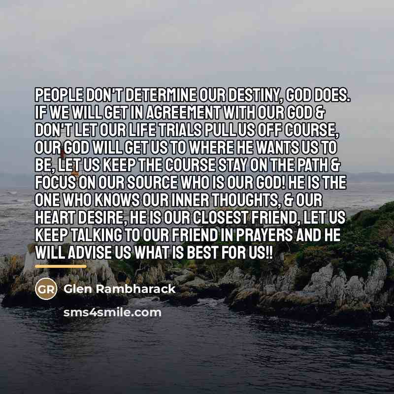 “People don't determine our destiny, God does. If we will…” quote by Glen Rambharack