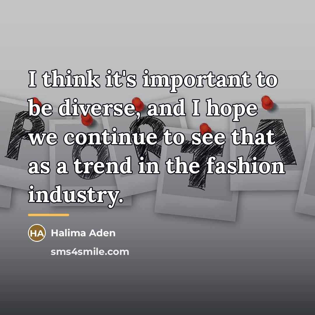 “I think it's important to be diverse, and I hope…” quote by Halima Aden