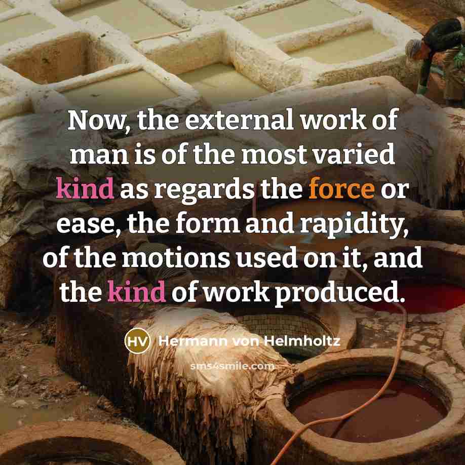 “Now, the external work of man is of the most…” quote by Hermann von Helmholtz