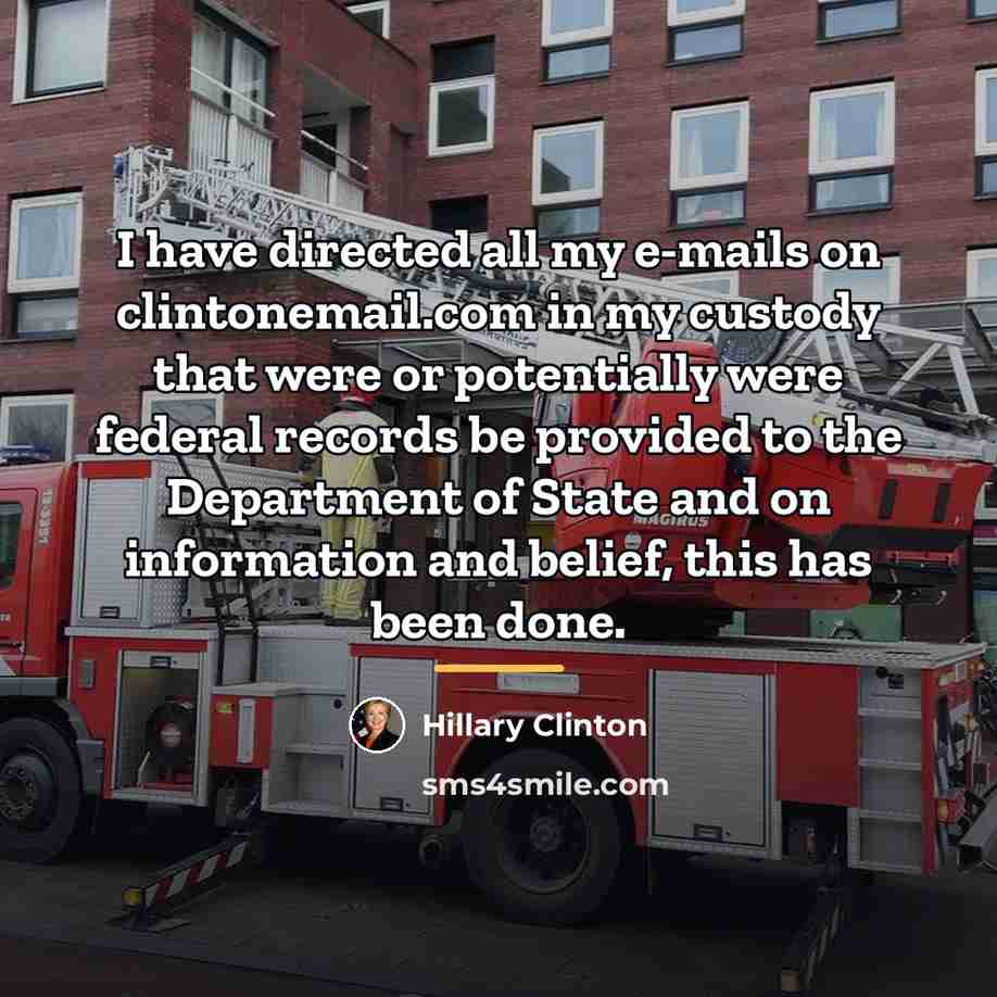 “I have directed all my e-mails on clintonemail.com in my…” quote by Hillary Clinton