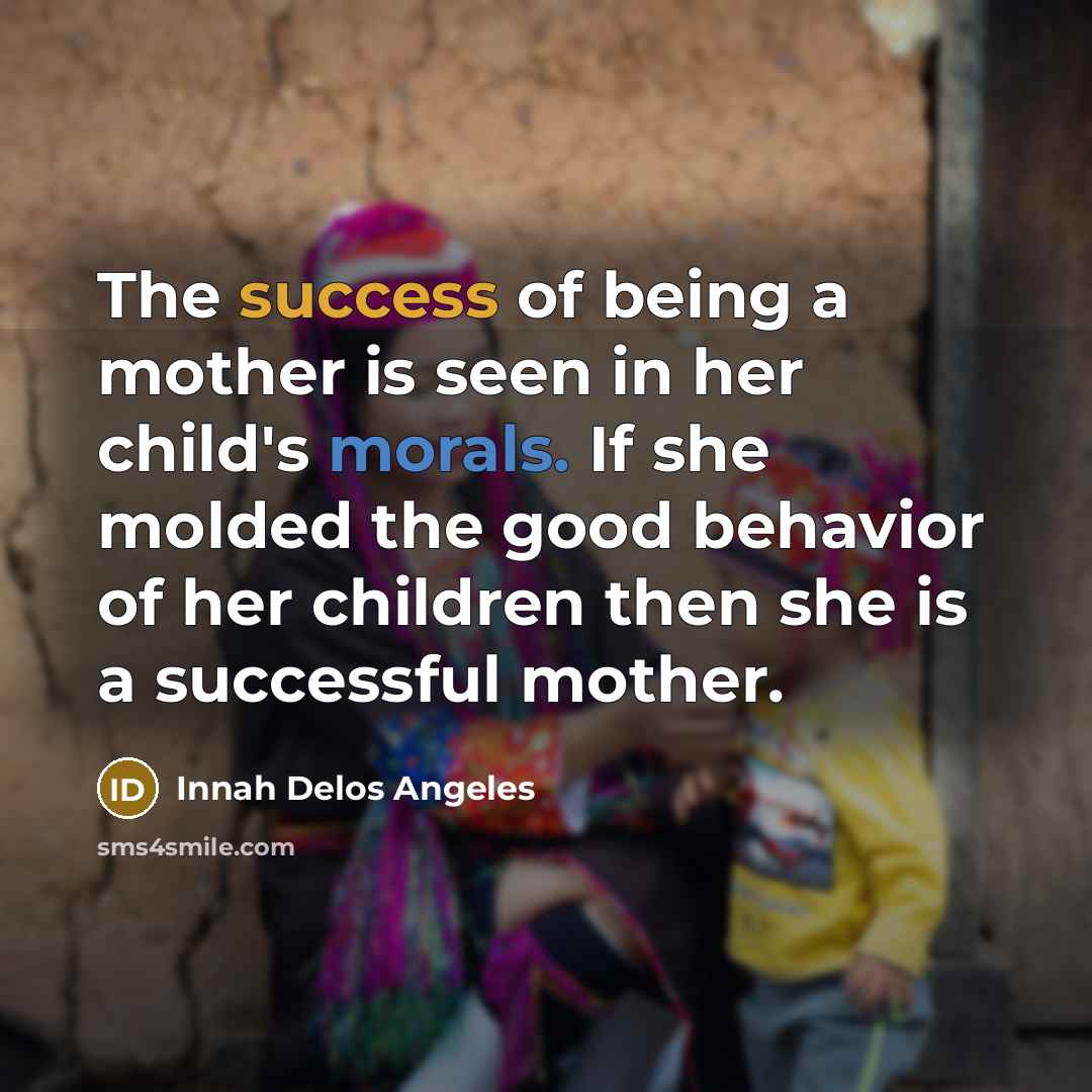 “The success of being a mother is seen in her…” quote by Innah Delos Angeles
