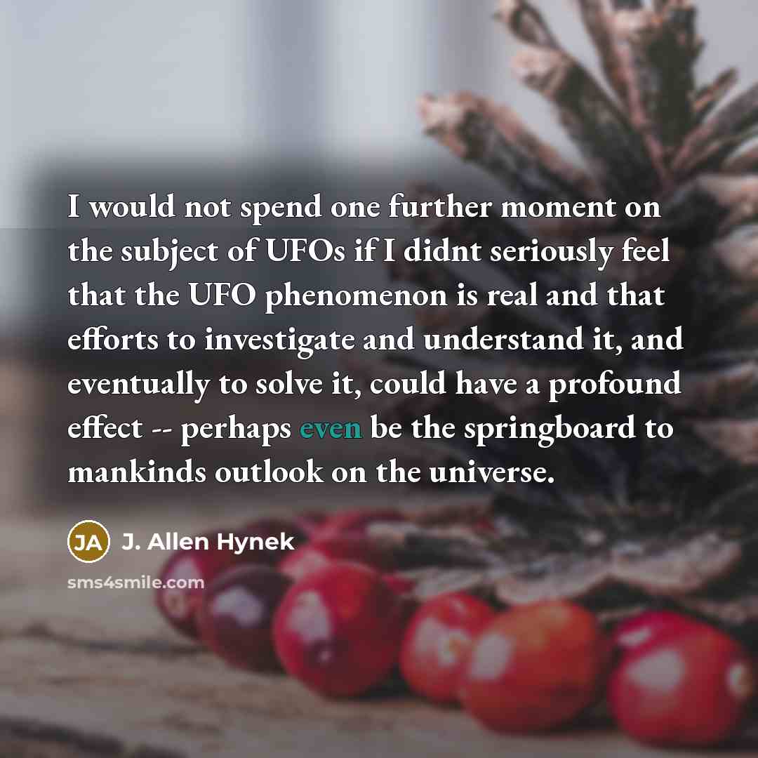 “I would not spend one further moment on the subject…” quote by J. Allen Hynek