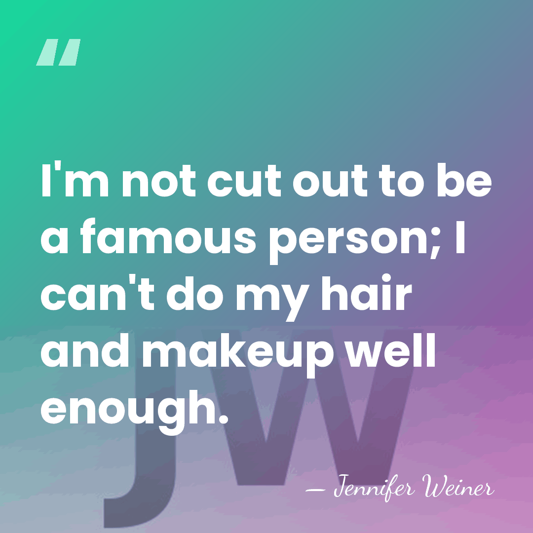 I'm not cut out to be a famous person; I can't do&hellip; - Jennifer Weiner