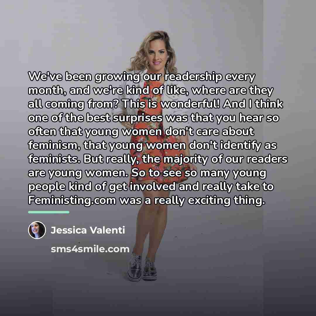 “We've been growing our readership every month, and we're kind…” quote by Jessica Valenti