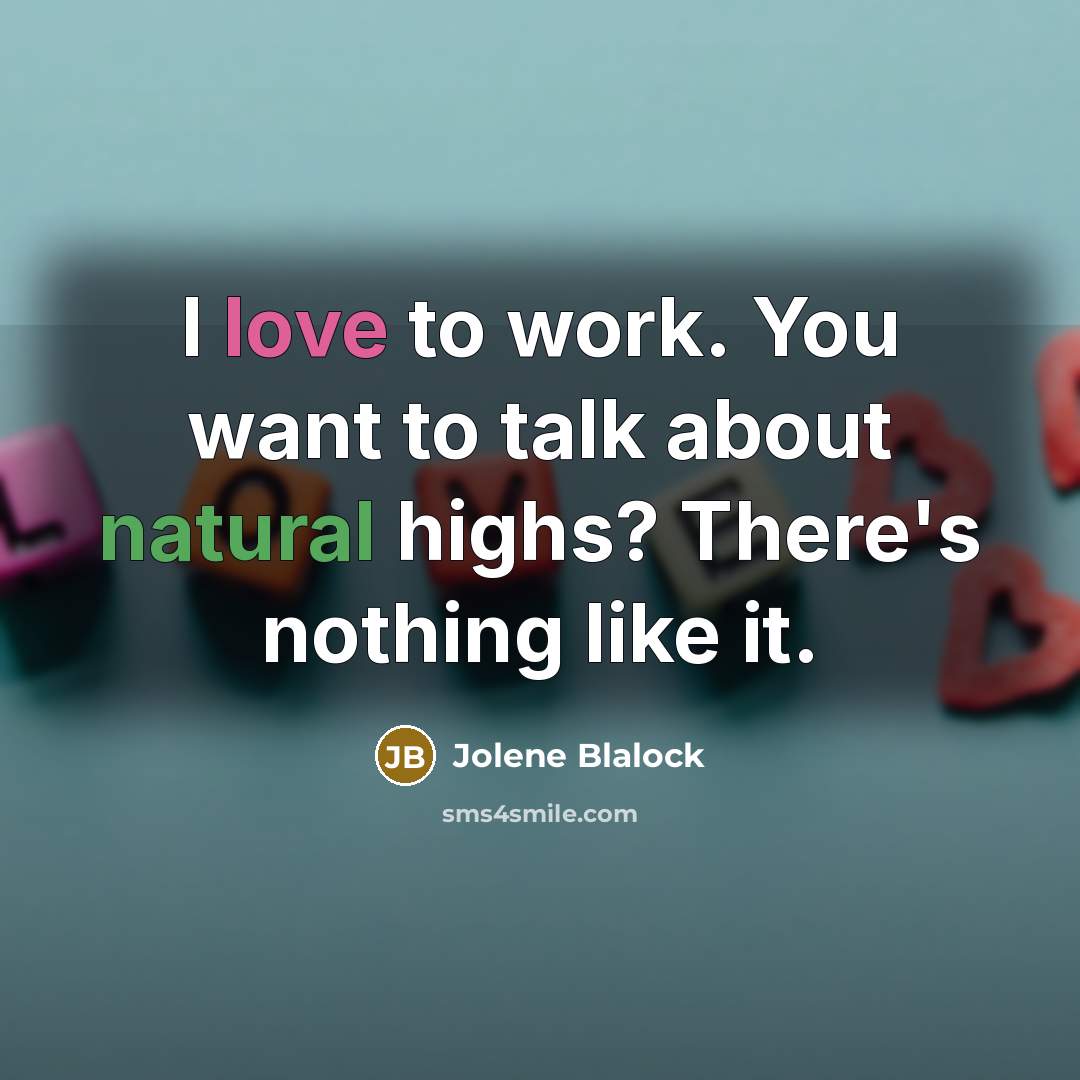 “I love to work. You want to talk about natural…” quote by Jolene Blalock