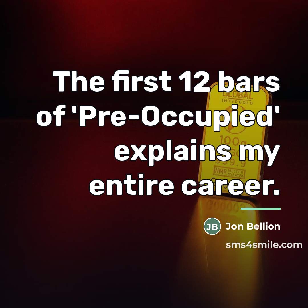 “The first 12 bars of 'Pre-Occupied' explains my entire career.…” quote by Jon Bellion