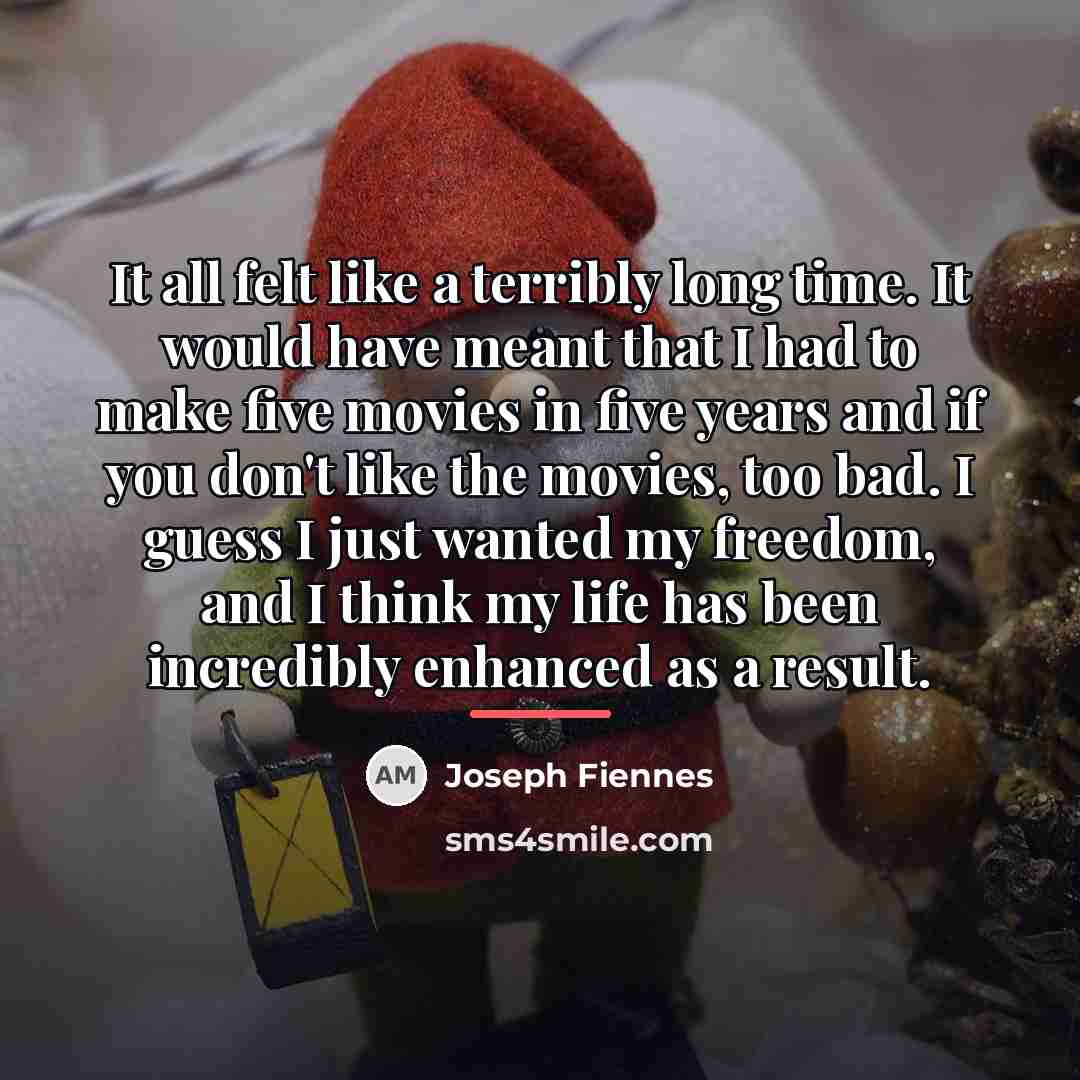 “It all felt like a terribly long time. It would…” quote by Joseph Fiennes