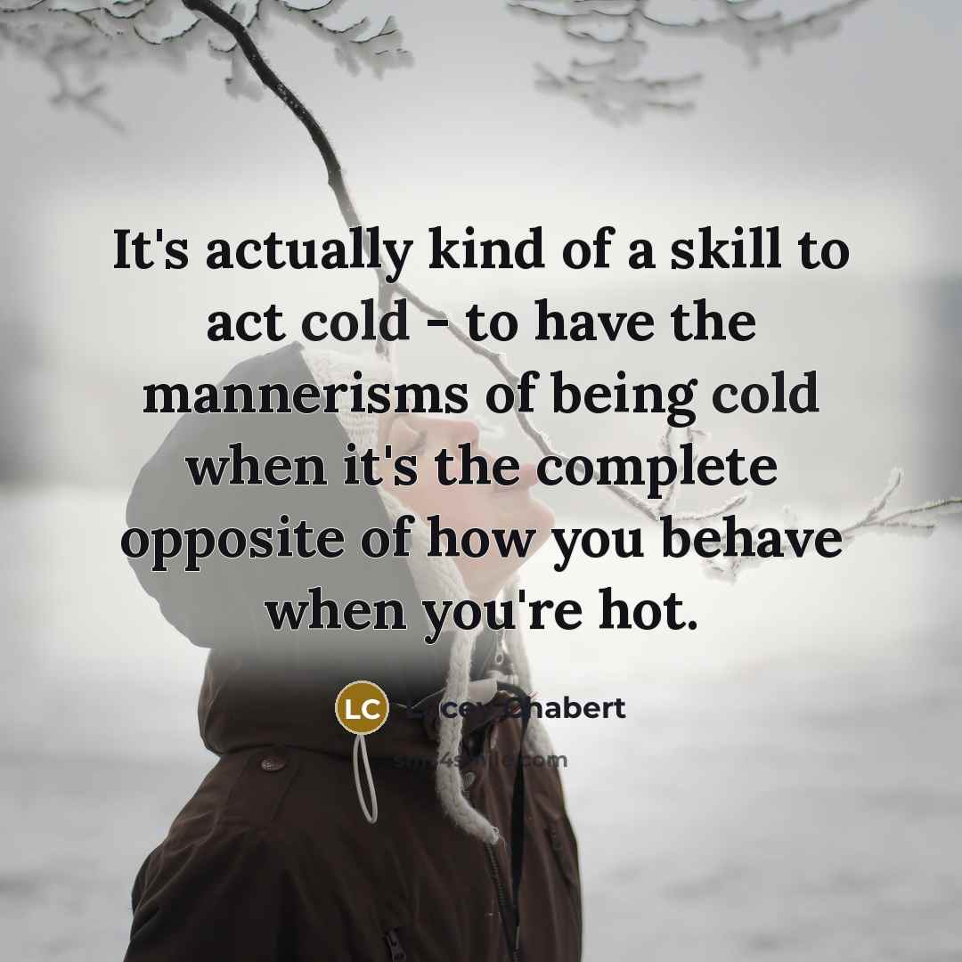 “It's actually kind of a skill to act cold -…” quote by Lacey Chabert